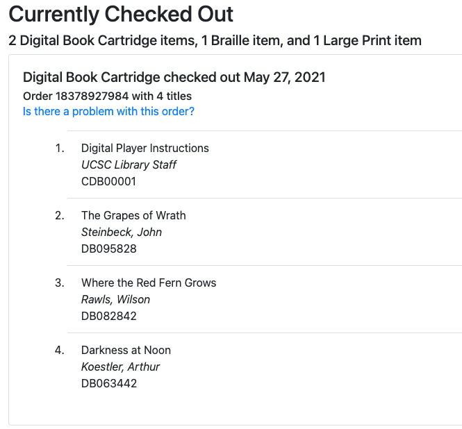 The prototype Currently Checked Out page has a summary at the top, followed by details. Shown is "2 digital book cartridge items, 1 braille item, and 1 large print item." The details for the digital book cartridge include the checkout date, the order number, the title count, and a link that reads "Is there a problem with this order?". Finally, the details section shows the numbered list of titles on the cartridge, with the title, author, and book number.