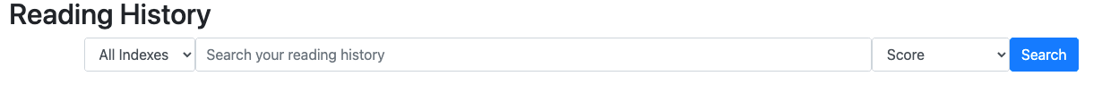 The Reading History search bar, with a dropdown to change All Indexes to a more specific search, a text entry field with the prompt "Search your reading history", a dropdown to change Score to a different result ordering, and a search button.